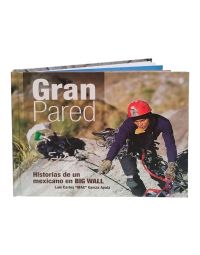 Gran Pared: Historias De Un Mexicano En Big Wall - Carlos Garcia de Material Didactico en Escalada, Guías De Escalada, Guías de Escalada solo en Principal